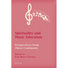 Spirituality and Music Education: Perspectives from Three Continents - Paperback