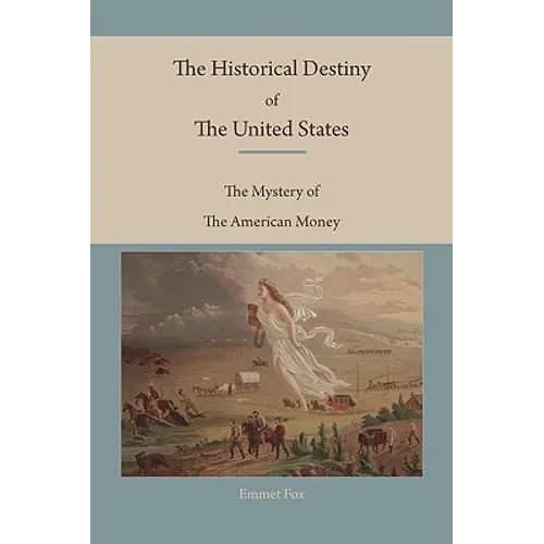 The Historical Destiny of the United States: The Mystery of the American Money - Paperback