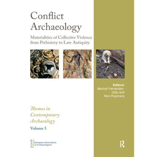 Conflict Archaeology: Materialities of Collective Violence from Prehistory to Late Antiquity - Paperback