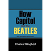 How Capitol Got the Beatles: And Then What Happened - Paperback