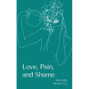 Love, Pain, and Shame - Paperback