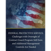 Federal Protective Service: Challenges with Oversight of Contract Guard Program Still Exist, and Additional Management Controls Are Needed - Paperback