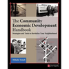 The Community Economic Development Handbook: Strategies and Tools to Revitalize Your Neighborhood - Hardcover