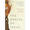 The Genius of Jesus: The Man Who Changed Everything - Hardcover