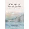 When You Lose Someone You Love: A Journey Through The Heart of Grief - Paperback