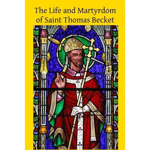 The Life and Martyrdom of Saint Thomas Becket - Paperback