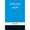 Jimmy, Lucy, and All - Paperback