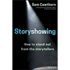 Storyshowing: How to Stand Out from the Storytellers - Paperback