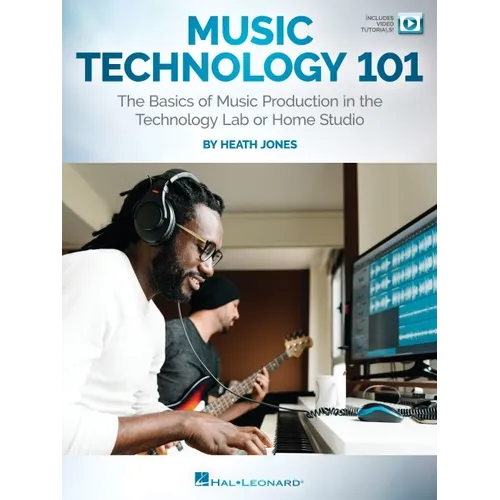 Music Technology 101: The Basics of Music Production in the Technology Lab or Home Studio - Book/Online Video - Paperback