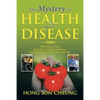 The Mystery of Health and Disease: Why We Get Sick, How We Can Reduce Illnesses Lastly, Be Aware; It May Save Your Life - Paperback