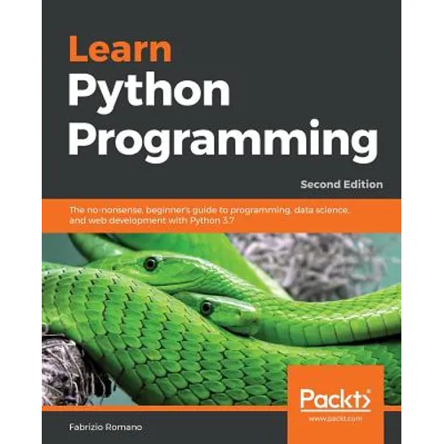 Learn Python Programming - Second Edition: The no-nonsense, beginner's guide to programming, data science, and web development with Python 3.7 - Paperback