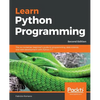 Learn Python Programming - Second Edition: The no-nonsense, beginner's guide to programming, data science, and web development with Python 3.7 - Paperback