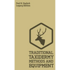 Traditional Taxidermy Methods And Equipment (Legacy Edition): A Practical Taxidermist Manual For Skinning, Stuffing, Preserving, Mounting And Displayi - Hardcover
