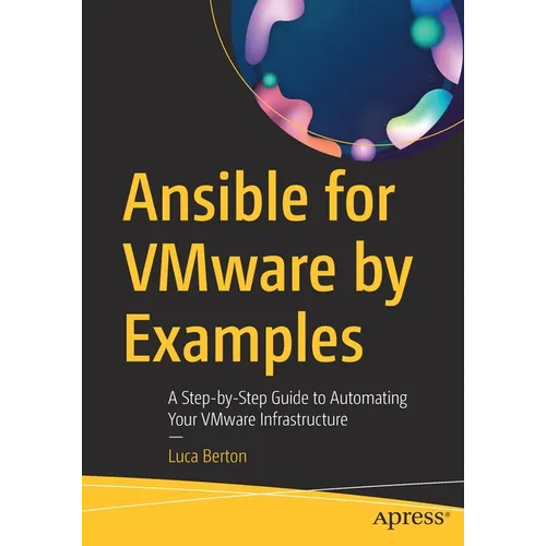 Ansible for Vmware by Examples: A Step-By-Step Guide to Automating Your Vmware Infrastructure - Paperback