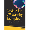 Ansible for Vmware by Examples: A Step-By-Step Guide to Automating Your Vmware Infrastructure - Paperback