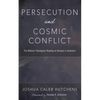 Persecution and Cosmic Conflict - Paperback