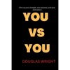 You Vs You: Fire up your strength, your purpose, and your motivation - Paperback