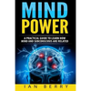 Mind Power: A Practical Guide To Learn How Mind And Subconscious Are Related - Paperback