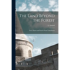 The Land Beyond the Forest: Facts, Figures and Fancies From Transylvania - Paperback
