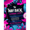 The Way Back Almanac 2023: A Contemporary Seasonal Guide Back to Nature - Hardcover