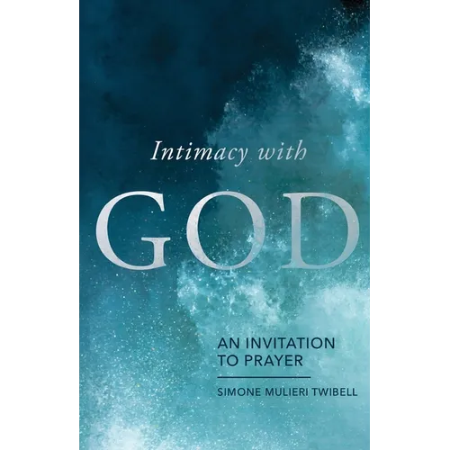 Intimacy with God: An Invitation to Prayer - Paperback