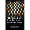 The Spirit of Prophecy and Reconciliation: A Festschrift for Rickie Moore - Hardcover