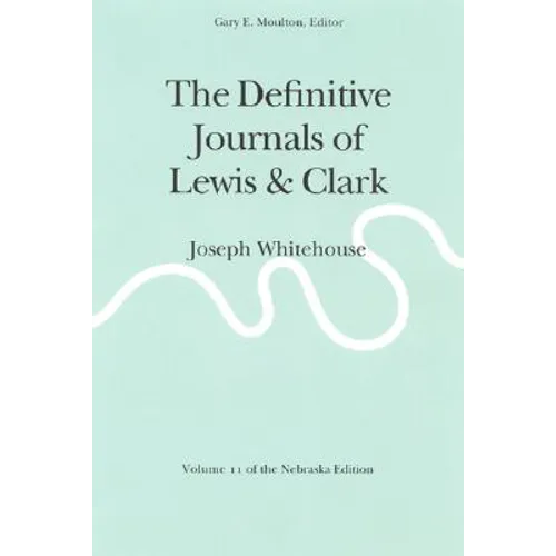 The Definitive Journals of Lewis and Clark, Vol 11: Joseph Whitehouse - Paperback