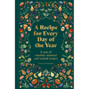 A Recipe for Every Day of the Year: A Year of Timeless, Seasonal and Trusted Recipes - Hardcover