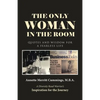 The Only Woman in the Room: Quotes and Wisdom for a Fearless Life - Paperback