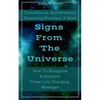 Signs From The Universe - Coincidences, Synchronicity, Repeating Numbers, & More - Paperback