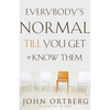 Everybody's Normal Till You Get to Know Them: How Community Pays Tremendous Dividends in Happiness, Health, Support, and Growth - Paperback