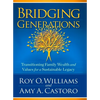 Bridging Generations: Transitioning Family Wealth and Values for a Sustainable Legacy - Hardcover