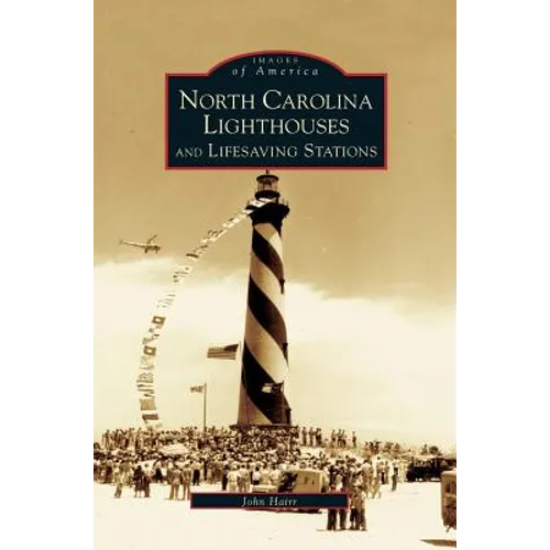 North Carolina Lighthouses and Lifesaving Stations - Hardcover