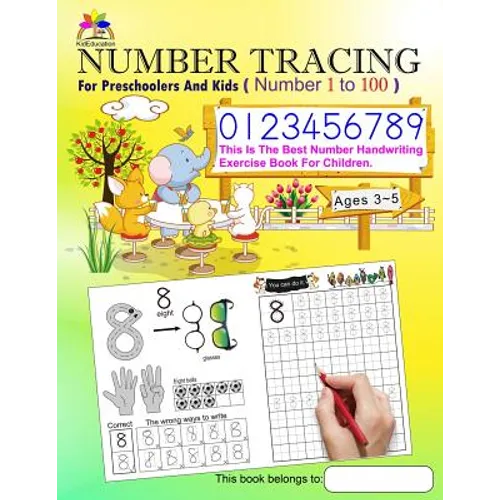 Number Tracing Book for Preschoolers and Kids Ages 3-5 Number 1 to 100: The Best Number Handwriting Exercise Book for Children - Paperback