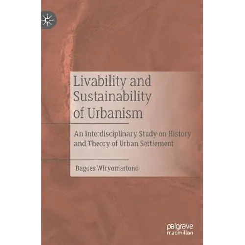 Livability and Sustainability of Urbanism: An Interdisciplinary Study on History and Theory of Urban Settlement - Hardcover