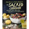 The Sacred Cookbook: Forgotten Healing Recipes of the Ancients - Hardcover