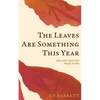 The Leaves Are Something This Year: New and Selected Prose Poems 1994-2022 - Paperback