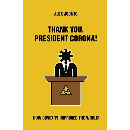 Thank You, President Corona!: How COVID-19 Improved The World - Paperback