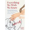Everything We Wish We Knew: 8 Mental Health Journeys: what it's like, what we learned, what we wish someone had told us earlier - Paperback