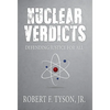 Nuclear Verdicts: Defending Justice For All - Hardcover