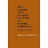The Negro and Fusion Politics in North Carolina, 1894-1901 - Paperback