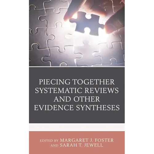 Piecing Together Systematic Reviews and Other Evidence Syntheses - Hardcover