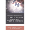 Piecing Together Systematic Reviews and Other Evidence Syntheses - Hardcover