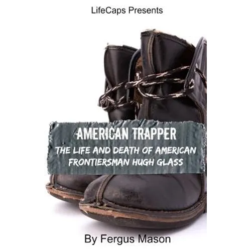 American Trapper: The Life and Death of American Frontiersman Hugh Glass - Paperback