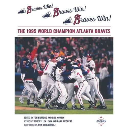 Braves Win! Braves Win! Braves Win!: The 1995 World Champion Atlanta Braves - Paperback