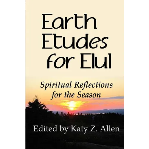 Earth Etudes for Elul: Spiritual Reflections for the Season - Paperback