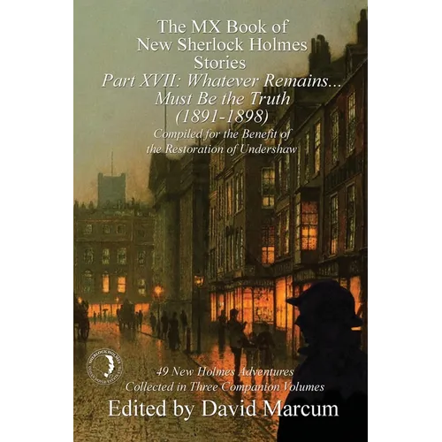 The MX Book of New Sherlock Holmes Stories Part XVII: Whatever Remains . . . Must Be the Truth (1891-1898) - Paperback