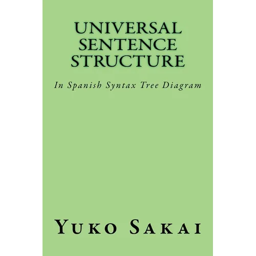Universal Sentence Structure: In Spanish Syntax Tree Diagram - Paperback