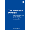 The Jouissance Principle: Kant, Sade and Lacan on the Ethical Functioning of the Unconscious - Paperback