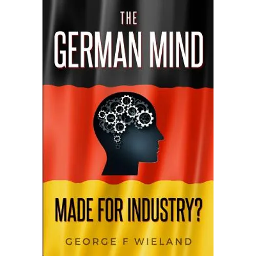 The German Mind: Made for Industry? - Paperback
